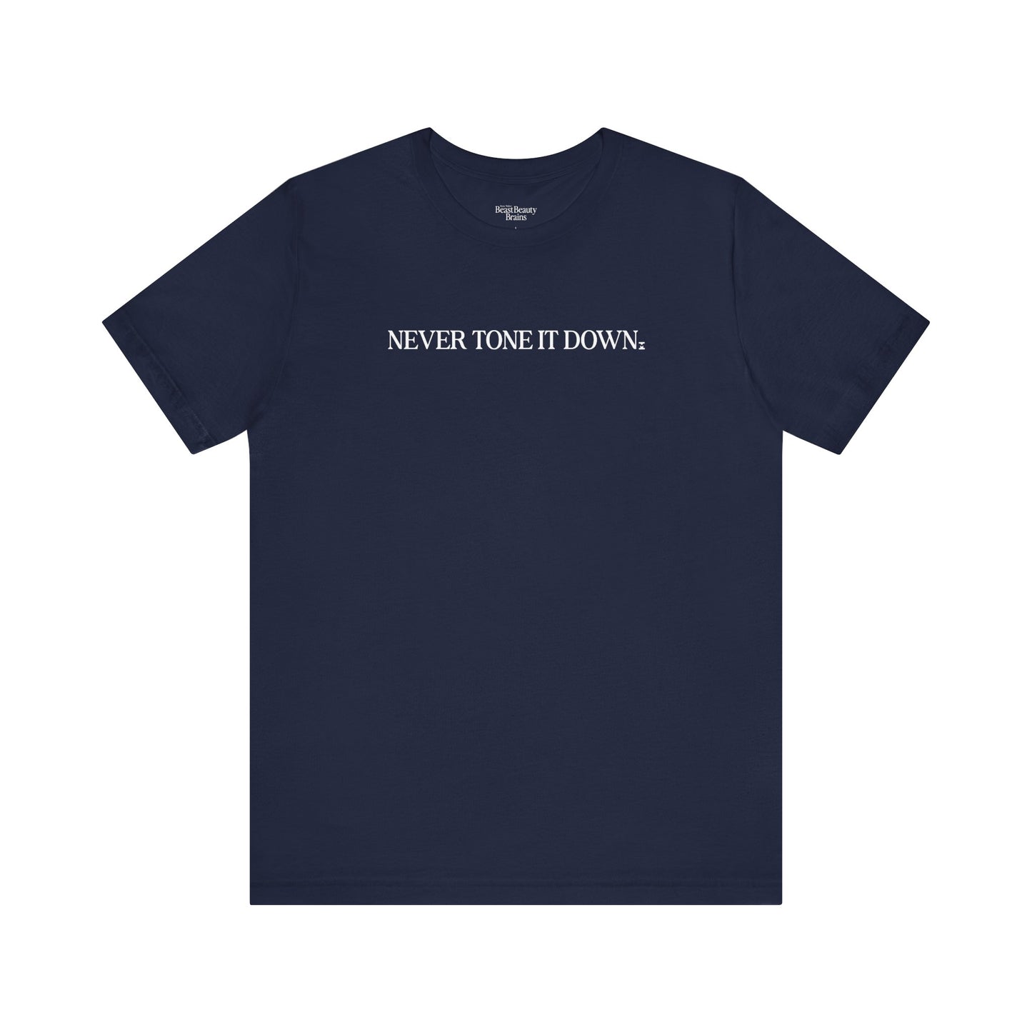 Never Tone It Down Script Shirt