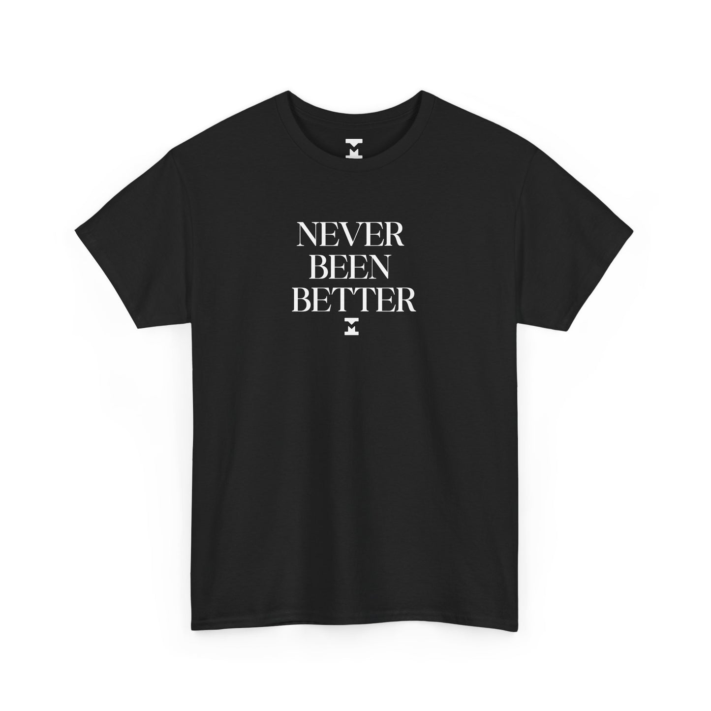 Never Been Better Shirt