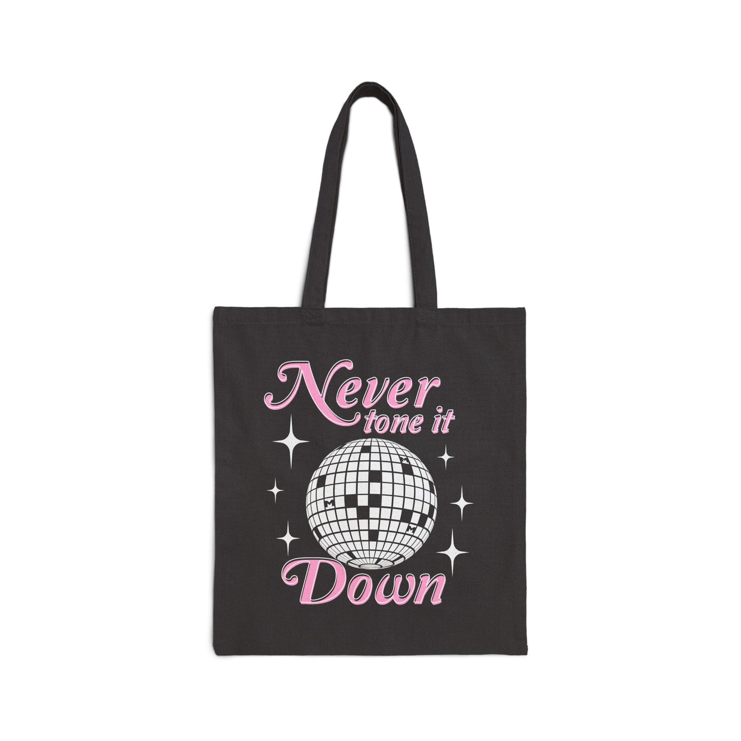 Never Tone It Down Canvas Tote Bag