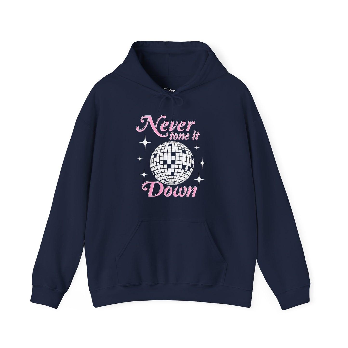 Never Tone it Down Hoodie