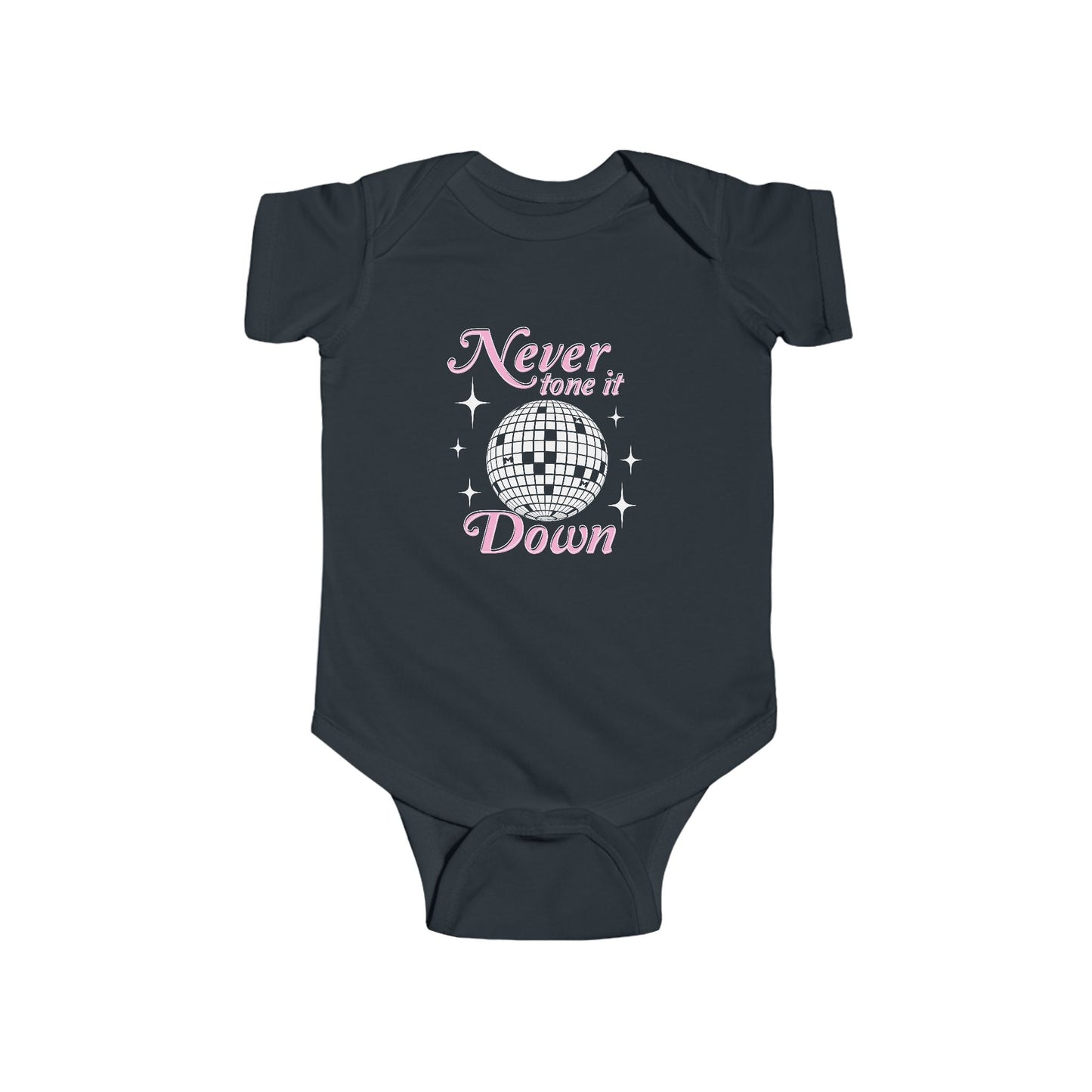 Never Tone It Down Infant Bodysuit