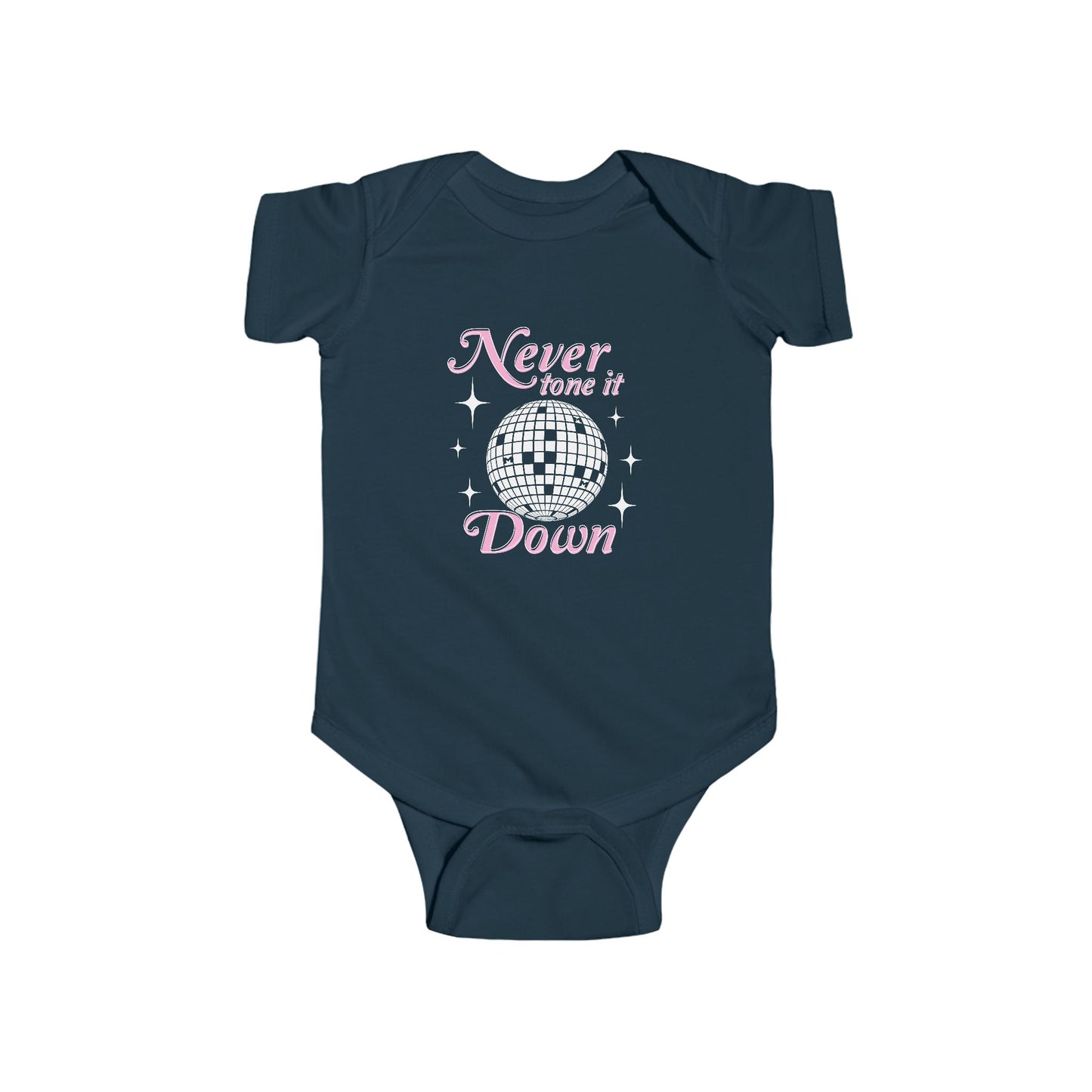 Never Tone It Down Infant Bodysuit