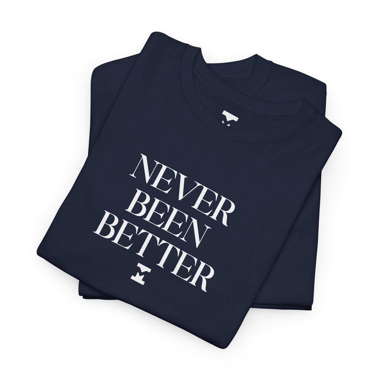 Never Been Better Shirt