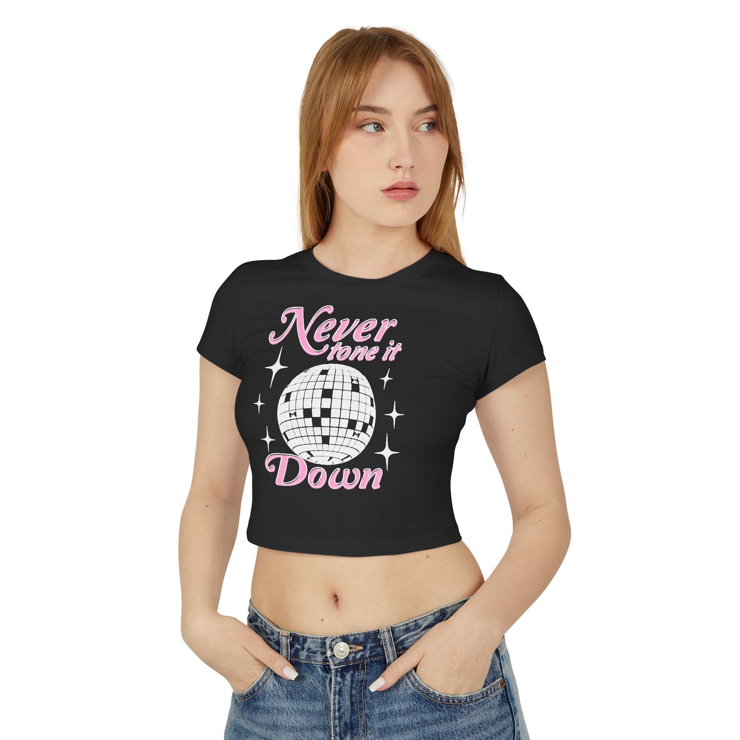 Never Tone it Down Baby Tee