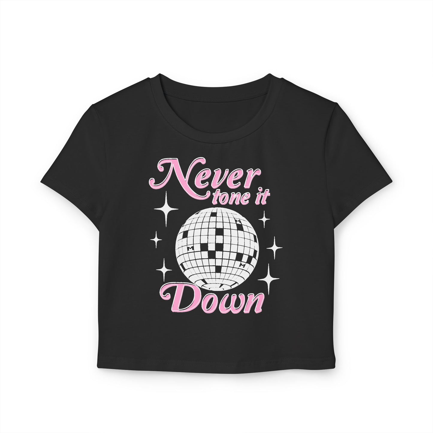 Never Tone it Down Baby Tee