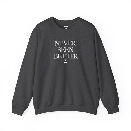 Never Been Better Crewneck Sweater