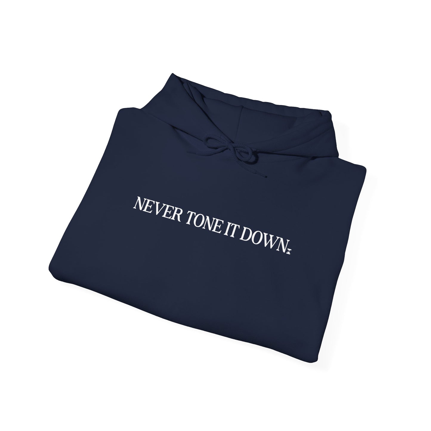 Never Tone It Down Script Hoodie