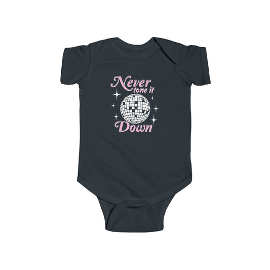 Never Tone It Down Infant Bodysuit