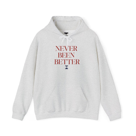 Never Been Better Hoodie