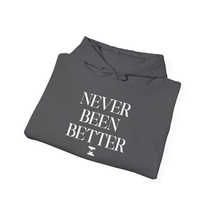 Never Been Better Hoodie