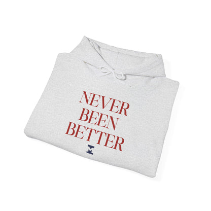 Never Been Better Hoodie