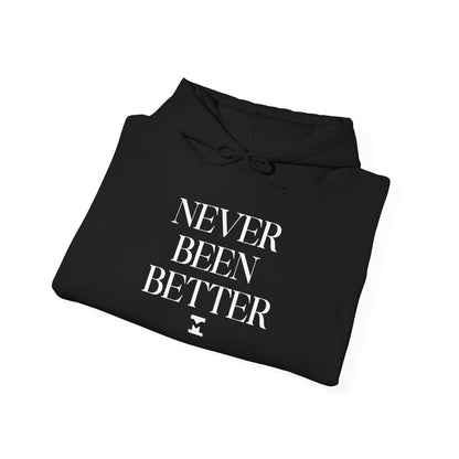 Never Been Better Hoodie
