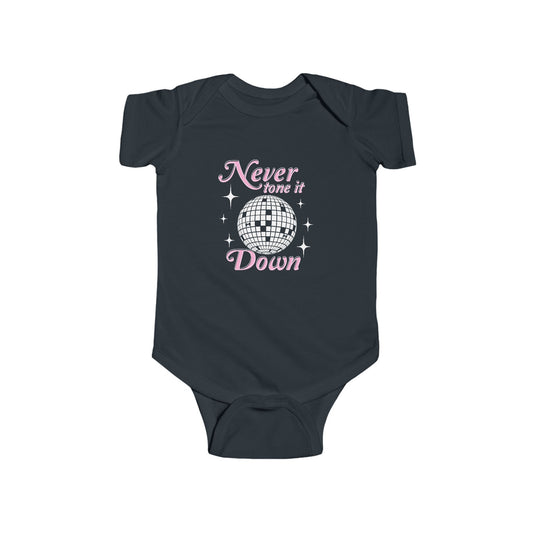 Never Tone It Down Infant Bodysuit