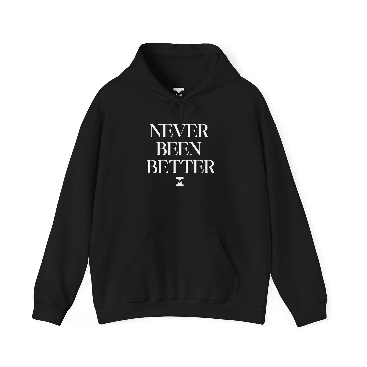 Never Been Better Hoodie