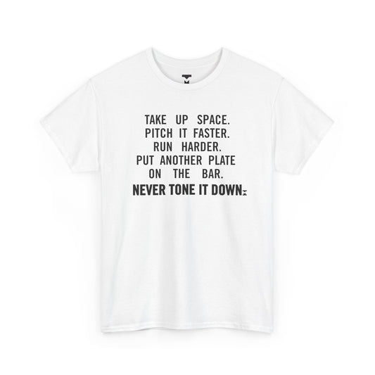Never Tone It Down Spaces Shirt