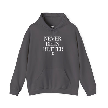 Never Been Better Hoodie