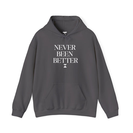 Never Been Better Hoodie