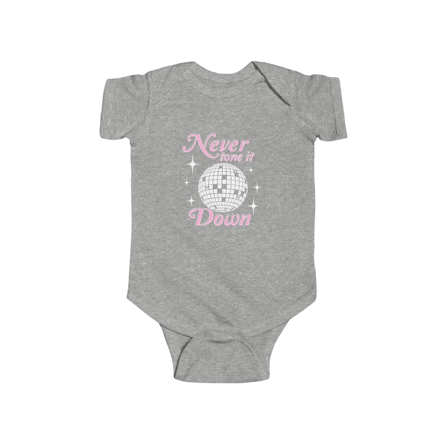 Never Tone It Down Infant Bodysuit