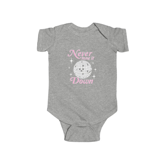 Never Tone It Down Infant Bodysuit