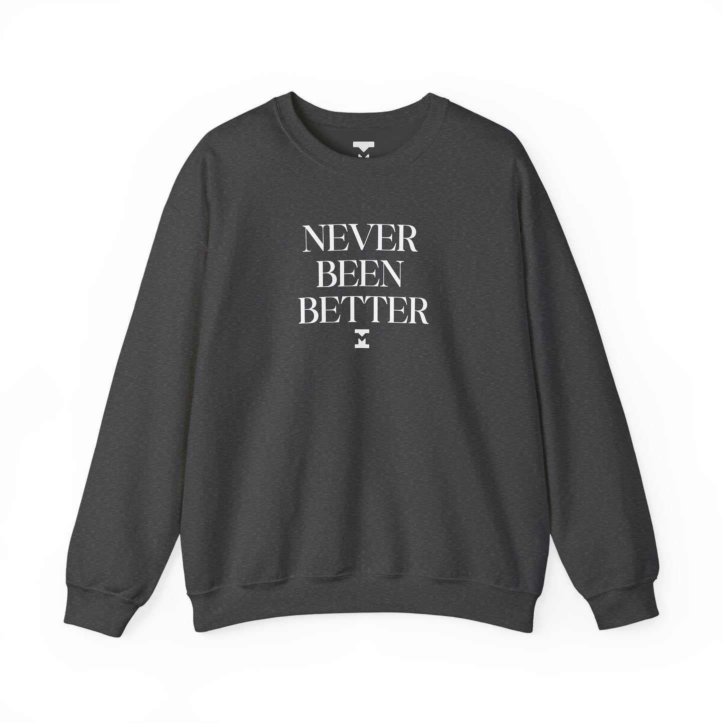 Never Been Better Crewneck Sweater