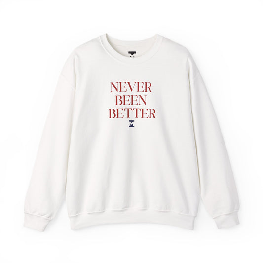 Never Been Better Crewneck Sweater